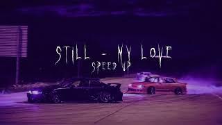 still - my love (speed up tiktok version)