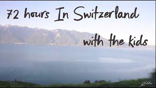 72 hours with the kids in Switzerland