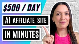 Create a $500/Day Affiliate Website in MINUTES with AI  FULL Tutorial