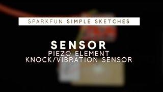 SparkFun Simple Sketches: Piezo Element Knock Vibration Sensor