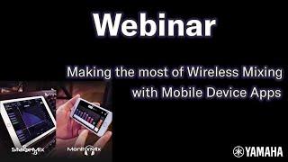 Yamaha Audioversity Webinar: Making the most of Wireless Mixing with Mobile Device Apps