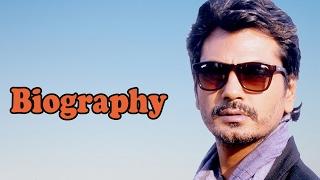 Nawazuddin Siddiqui - Biography