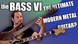 the Bass VI - the Ultimate Modern Metal Guitar?