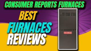 Top 5 Best furnaces reviews | Best furnace brands | consumer reports furnaces | Your Best Deal