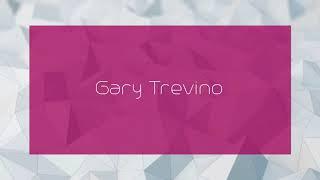 Gary Trevino - appearance