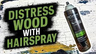 Hairspray Hack! Make New Wood Look Old