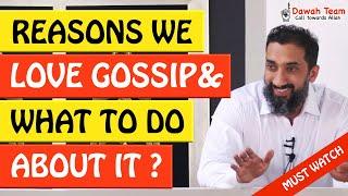 REASONS WE LOVE GOSSIP & WHAT TO DO ABOUT IT - Nouman Ali Khan