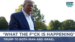 Trump: “Iran & Israel Don’t Know What the F**k They’re Doing” | AH1G