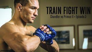 TRAIN FIGHT WIN • CHANDLER vs PRIMUS II • EPISODE.3