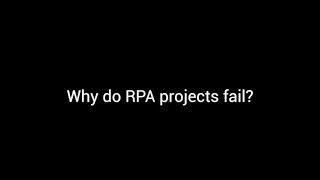 Why do Some RPA Projects Fail?