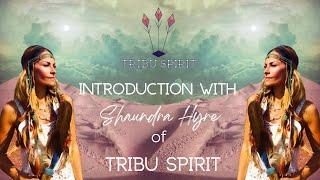 Introduction with Shaundra Hyre of Tribu Spirit 