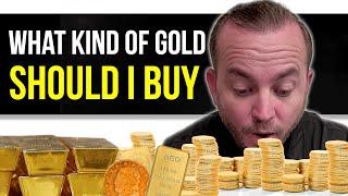 WHAT KIND of GOLD should I BUY?