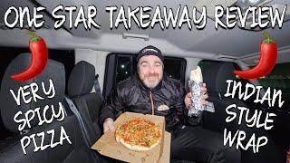 Indian Style Chicken Tikka Wrap & Very Spicy Pizza ONE STAR TAKEAWAY REVIEW