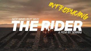 Introducing: The Rider. A documentary about why we ride by Roberto Serrini.