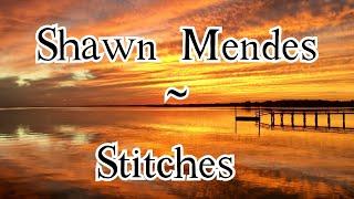 Shawn Mendes ~ Stitches (Lyrical Video)