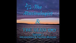 The Musicologist and the Nerd Podcast -  Episode 1 Introductions