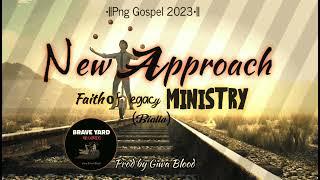 New Approach •|| PNG GOSPEL MUSIC  Prod_By_Giwa_Blood@Brave Yard Records 