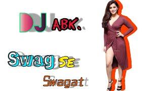 Swag Se Swagat - Dj Abk Production _2018 Mix