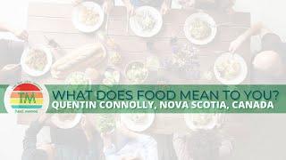 WHAT DOES FOOD MEAN TO YOU? | QUENTIN CONNOLLY | FOX HARB'R NOVA SCOTIA CANADA | TRAVEL MAMMAL VID