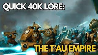 Quick 40K Lore: T'au Empire