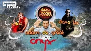 Ibiza House Mission @ Onyx Music Club  - CpClub.tv