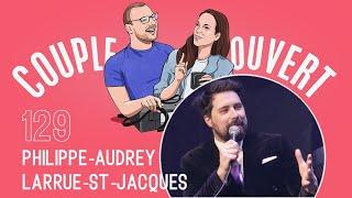 Couple Ouvert - Philippe-Audrey Larrue-St-Jacques LIVE à Laval