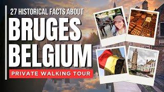 BRUGES BELGIUM 27 Fun Facts: Private Walking Tour | Virtual Guide | Bianca Valerio