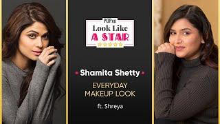 Shamita Shetty Everyday Makeup Look ft. Shreya - POPxo Look Like A Star