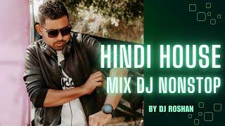 Hindi House Mix Dj Nonstop BY DJ ROSHAN | Dance Party Remix 2025 | HIT Hindi Songs House Remix