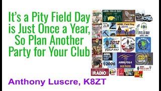 It’s a Pity Field Day is Just Once a Year,                  So Plan Another Party for Your Club