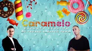 Caramelo (Bachata Version) - DJ Tronky & Marco Puma