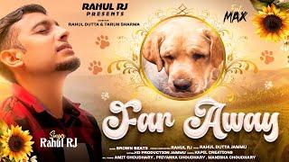 Far Away  | Rahul RJ Ft. Max | Brown Beats | KD Productions Jammu | #dogs #doglover #punjabisong