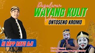 Live Ki Bayu Aji - Lakon: Ontoseno Kromo - BT. Gareng Semarang & Bagong Glondor (rec)