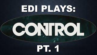 Edi Plays: Control Pt.  1