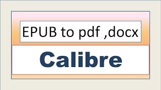 epub to pdf,docx / calibre tutorial for beginners