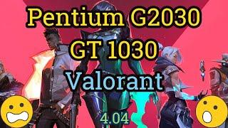 Pentium G2030 + GeForce GT 1030 = VALORANT