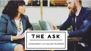 Acquirent, LLC Sales Training Fundamentals: The Ask In Sales