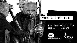 YVES ROBERT TRIO live from Opus Jazz Club