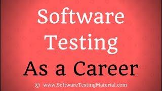 Why Did You Choose Software Testing As A Career