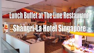 Lunch Buffet at The Line Restaurant | Shangri-La Hotel Singapore