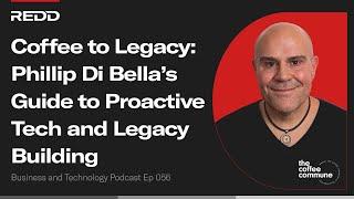 Coffee to Legacy: Phillip Di Bella’s Guide to Proactive Tech and Legacy Building