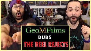 GeoMFilms DUBS THE REEL REJECTS