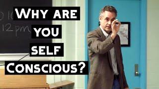 Why Are You Self-Conscious? | Jordan Peterson