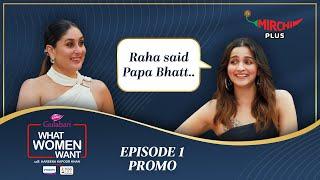 Alia Bhatt on What Women Want with Kareena Kapoor Khan (Ep-1 Promo) | Mirchi Plus