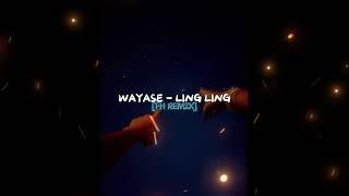 WAYASE - LING LING