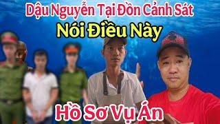 Hồ Sơ Vụ Án..Bất Ngờ Dậu Nguyễn Nói Điều Này Tại Đồn Cảnh Sát Sau Khi Bị Truy Sat Trước Khi Về Nước