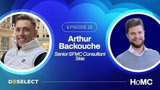 Arthur Backouche: Artificial Intelligence, AMPScript, SSJS vs SQL | Episode 15