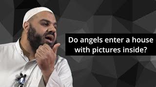 Do the angels enter a house where there are pictures? - Abul Baraa