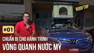 [ReUp] Vinfast VF8 Vòng quanh nước Mỹ #1: Lắp biển số, rooftop tent chuẩn bị hành trình VQNM