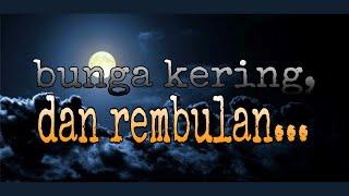 Puisi cinta,Bunga kering dan rembulan...!!!